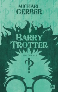 Barry Trotter - L'Intégrale