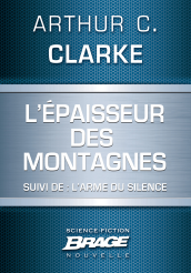 L'Épaisseur des montagnes (suivi de) L'Arme du silence