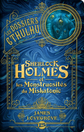 Sherlock Holmes et les monstruosités du Miskatonic