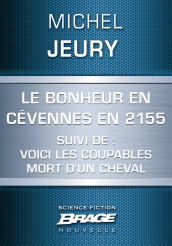 Le Bonheur en Cévennes en 2155 suivi de: Voici les coupables et de: Mort d'un cheval