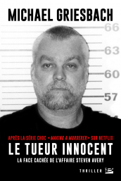 Le Tueur innocent : La face cachée de l'affaire Steve Avery