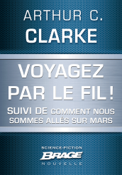 Voyagez par le Fil (suivi de) Comment nous sommes allés sur Mars