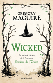 Wicked : la Véritable Histoire de la Méchante Sorcière de l'Ouest