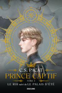 Prince Captif Tome 3 - Le Roi suivi de Le Palais dété