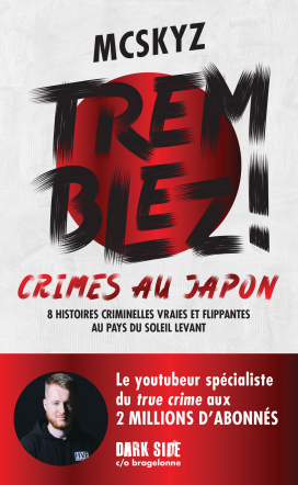 Tremblez ! Crimes au Japon 8 histoires criminelles vraies et flippantes au pays du soleil levant