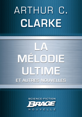 La Mélodie ultime (suivi de) La Défenestration d'Ermintrude Inch (suivi de) Masse critique (suivi de) La Machine à remonter le temps à réaction