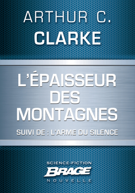 L'Épaisseur des montagnes (suivi de) L'Arme du silence