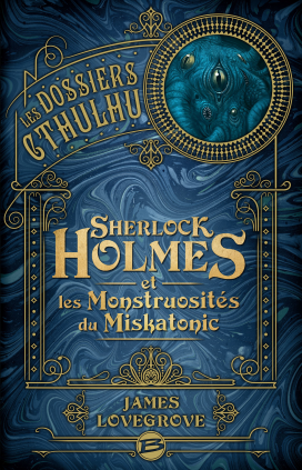 Sherlock Holmes et les monstruosités du Miskatonic