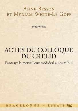 Actes du colloque du CRELID - Fantasy, le merveilleux médiéval aujourd'hui