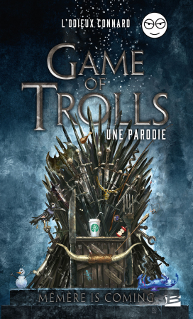 Game of Trolls - une parodie L'Odieux Connard