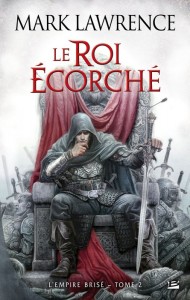 L'Empire brisé #2 : Le Roi écorché de Mark Lawrence