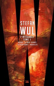 Stefan Wul - L'Intégrale, tome 1