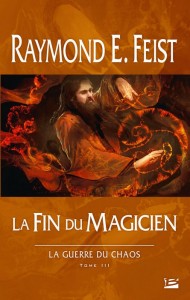 La Guerre du Chaos #3 : La Fin du Magicien de Raymond E. Feist