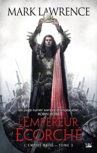 L'Empire brisé, tome 3 : L'Empereur écorché de Mark Lawrence