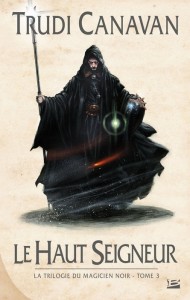 La Trilogie du Magicien noir, tome 3 : Le Haut Seigneur de Trudi Canavan