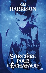 Sorcière pour l'échafaud de Kim Harrison