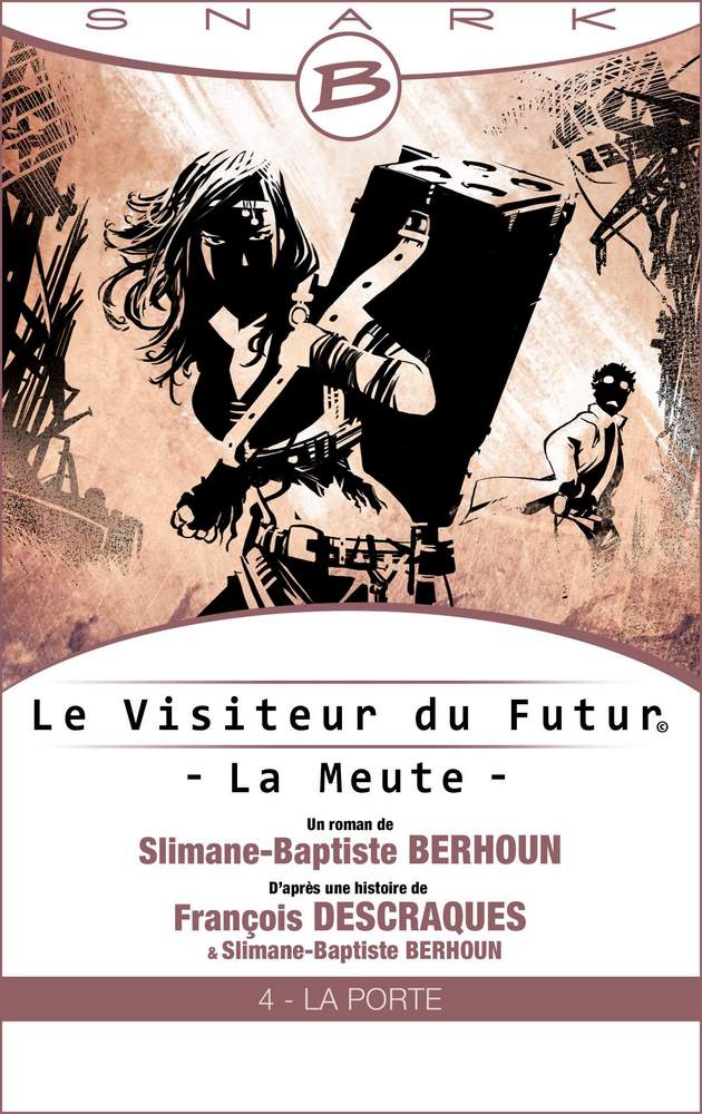 Le Visiteur du Futur - La Meute, épisode 4 : La Porte de Slimane-Baptiste Berhoun & François Descraques
